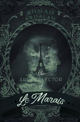 The Art Collector of Le Marais by Ardalan, Ahmad