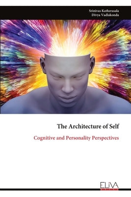 The Architecture of Self: Cognitive and Personality Perspectives by Katherasala, Srinivas