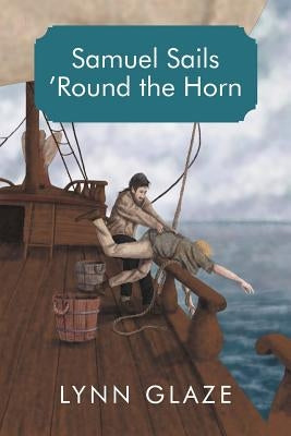 Samuel Sails 'Round the Horn by Glaze, Lynn