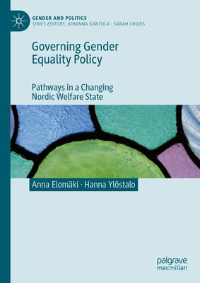 Governing Gender Equality Policy: Pathways in a Changing Nordic Welfare State by Elom臾i, Anna