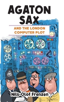 Agaton Sax and the London Computer Plot by Franzén, Nils-Olof