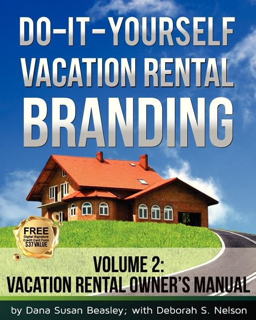 Do-it-Yourself Vacation Rental Branding: Vacation Rental Owner's Manual by Nelson, Deborah S.