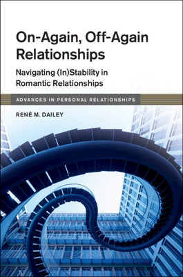 On-Again, Off-Again Relationships by Dailey, René M.