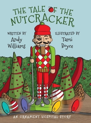 The Tale of the Nutcracker: An Ornament Hospital Story by Williams, Andy