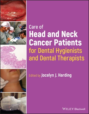 Care of Head and Neck Cancer Patients for Dental Hygienists and Dental Therapists by Harding, Jocelyn J.
