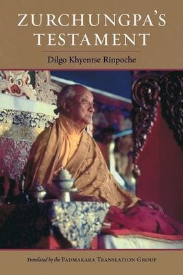 Zurchungpa's Testament by Khyentse, Dilgo