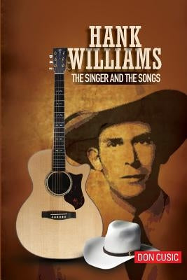 Hank Williams: The Singer and the Songs by Cusic, Don