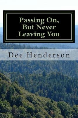 Passing On, But Never Leaving You by Henderson, Dee