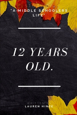 12 Years Old by Hinze, Lauren