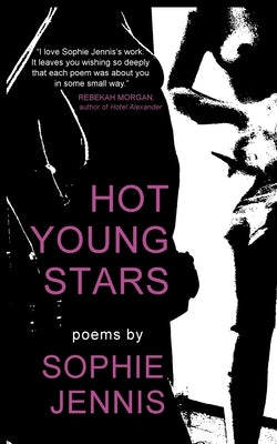 Hot Young Stars: Poems by Jennis, Sophie