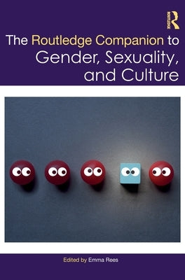 The Routledge Companion to Gender, Sexuality and Culture by Rees, Emma