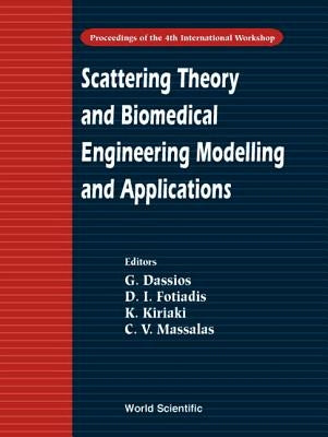 Scattering Theory and Biomedical Engineering Modelling and Applications - Proceedings of the 4th International Workshop by Dassios, George