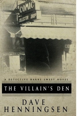 The Villain's Den: A Detective Harry Sweet Novel by Henningsen, Dave