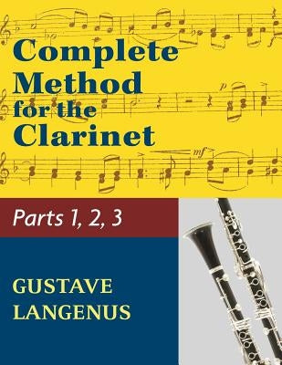 Complete Method for the Clarinet in Three Parts (Part 1, Part 2, Part 3) by Langenus, Gustave