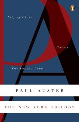 The New York Trilogy: City of Glass/Ghosts/The Locked Room by Auster, Paul