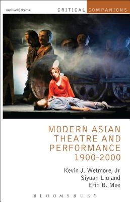 Modern Asian Theatre and Performance 1900-2000 by Wetmore Jr, Kevin J.
