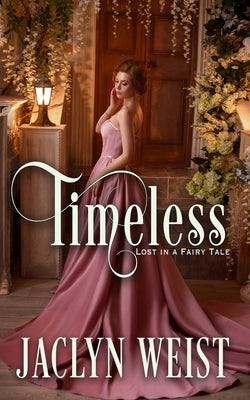 Timeless: A Sleeping Beauty Retelling by Weist, Jaclyn