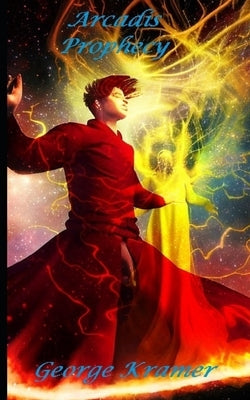 Arcadis: Prophecy: Book One by Kramer, George