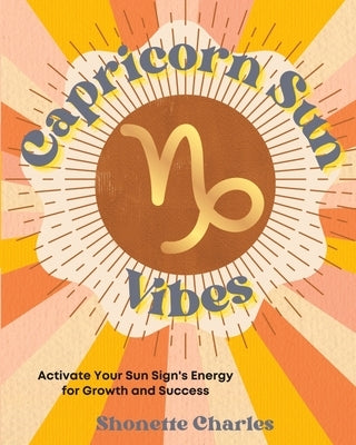 Capricorn Sun Vibes by Charles, Shonette