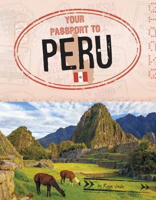 Your Passport to Peru by Gale, Ryan