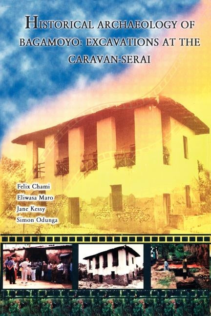 Historical Archaeology of Bagamoyo by Chami, Felix