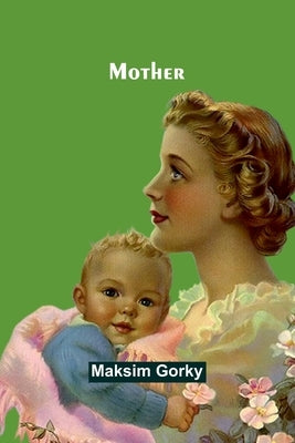 Mother by Gorky, Maksim