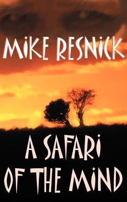 A Safari of the Mind by Resnick, Mike