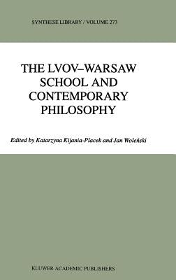 The Lvov-Warsaw School and Contemporary Philosophy by Kijania-Placek, K.