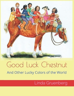 Good Luck Chestnut: And Other Lucky Colors of the World by Gruenberg, Linda