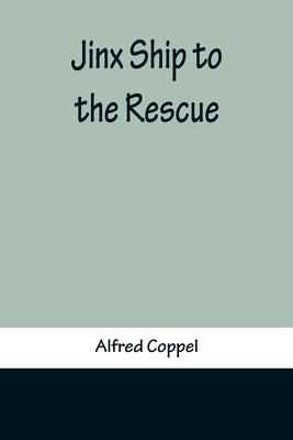Jinx Ship to the Rescue by Coppel, Alfred