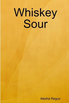 Whiskey Sour by Regus, Alesha