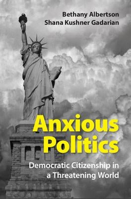 Anxious Politics by Albertson, Bethany