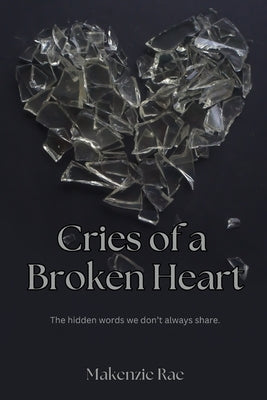 Cries of a Broken Heart by Rae, Makenzie