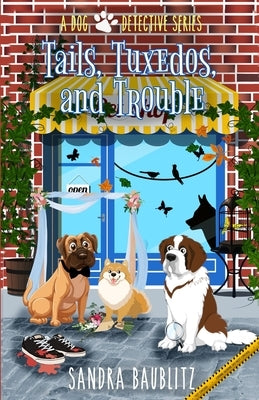 Tails, Tuxedos, and Trouble by Baublitz, Sandra