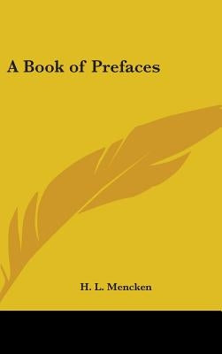 A Book of Prefaces by Mencken, H. L.