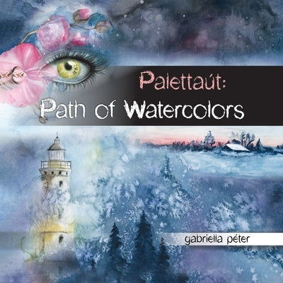 Palettaút: Path of Watercolors by Péter, Gabriella