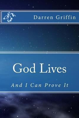 God Lives, and I Can Prove It by Griffin, Darren