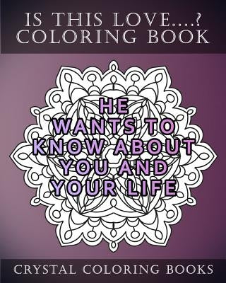 Is This Love....? Mandala Coloring Book: 20 Quotes Of Things That Men Do If They Truely Love You. The More Pages You Can Say Yes To The More Certain Y by Crystal Coloring Books