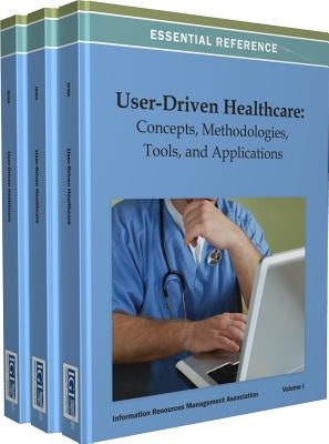 User-Driven Healthcare: Concepts, Methodologies, Tools, and Applications by Irma International