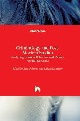 Criminology and Post-Mortem Studies: Analyzing Criminal Behaviour and Making Medical Decisions by Palermo, Sara