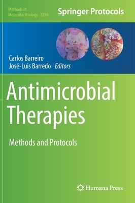 Antimicrobial Therapies: Methods and Protocols by Barreiro, Carlos