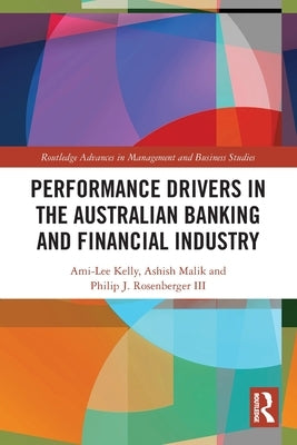Performance Drivers in the Australian Banking and Financial Industry by Kelly, Ami-Lee