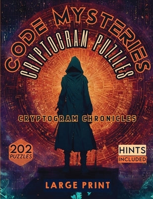 Code Mysteries Cryptogram Puzzles: Cryptogram Chronicles by Publishing LLC, Sureshot Books
