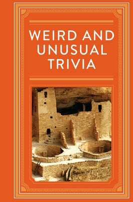 Weird and Unusual Trivia by Publications International Ltd