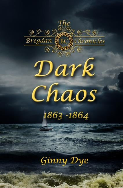 Dark Chaos (# 4 in the Bregdan Chronicles Historical Fiction Romance Series) by Dye, Ginny