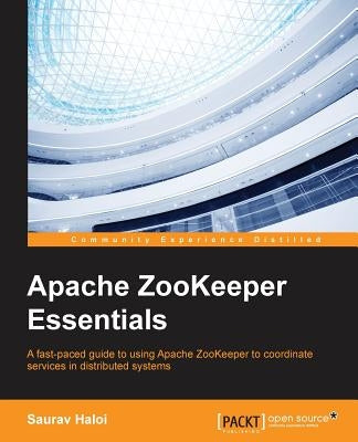 Apache ZooKeeper Essentials by Haloi, Saurav