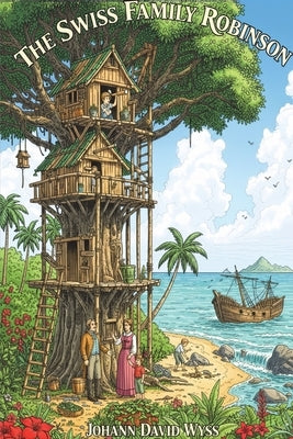The Swiss Family Robinson by Wyss, Johann David