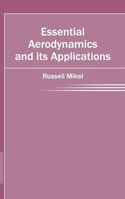 Essential Aerodynamics and Its Applications by Mikel, Russell