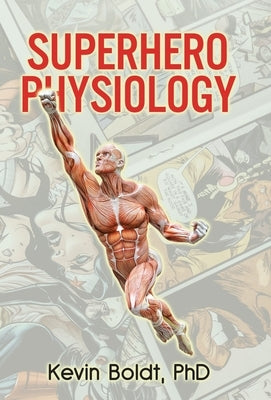 Superhero Physiology by Boldt, Kevin