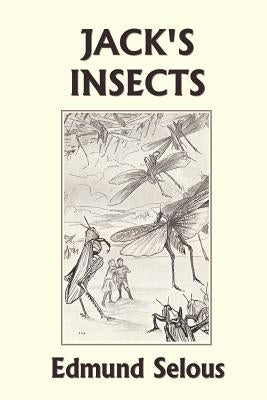 Jack's Insects (Yesterday's Classics) by Selous, Edmund